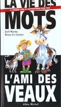 Couverture du livre « La vie des mots ; l'ami des veaux » de Joel Martin aux éditions Albin Michel