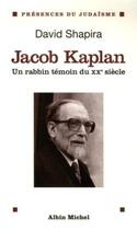 Couverture du livre « Jacob kaplan, un rabbin témoin du XX siècle » de David Shapira aux éditions Albin Michel