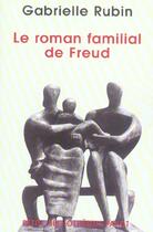 Couverture du livre « Le Roman familial de Freud » de Gabrielle Rubin aux éditions Payot