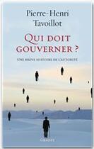 Couverture du livre « Qui doit gouverner ? » de Pierre-Henri Tavoillot aux éditions Grasset