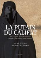 Couverture du livre « La putain du califat » de Sara Daniel et Benoit Kanabus aux éditions Grasset Et Fasquelle
