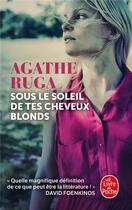 Couverture du livre « Sous le soleil de tes cheveux blonds » de Agathe Ruga aux éditions Le Livre De Poche