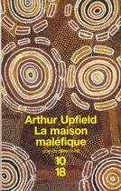 Couverture du livre « La Maison Malefique » de Arthur Upfield aux éditions 10/18