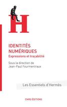 Couverture du livre « Identités numériques ; expressions et traçabilité » de Jean-Paul Fourmentraux aux éditions Cnrs