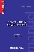 Couverture du livre « Contentieux administratif (5e édition) » de Camille Broyelle aux éditions Lgdj