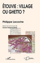 Couverture du livre « Etouvie: village ou ghetto? » de Philippe Lacoche aux éditions La Licorne