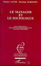 Couverture du livre « Le manager et le sociologue : Correspondance à propos de l'évolution de France Télécom de 1978 à 1992 » de Norbert Alter et Claude Giraud aux éditions Editions L'harmattan