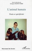 Couverture du livre « L'animal humain ; traits et spécificités » de Georges Chapouthier aux éditions Editions L'harmattan