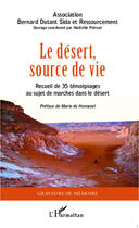 Couverture du livre « Le désert source de vie ; recueil de 35 témoignages au sujet de marches dans le désert » de Mathilde Poirson aux éditions Editions L'harmattan