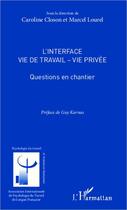 Couverture du livre « L'interface vie de travail - vie privée » de Caroline Closon et Marcel Lourel aux éditions Editions L'harmattan