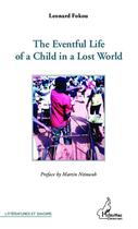 Couverture du livre « The eventful life of a child in a lost world » de Leonard Fokou aux éditions Editions L'harmattan