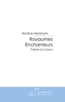 Couverture du livre « Royaumes enchanteurs » de Abraham Nadine aux éditions Le Manuscrit