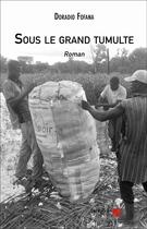 Couverture du livre « Sous le grand tumulte » de Doradio Fofana aux éditions Editions Du Net