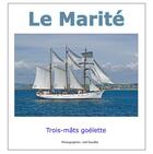 Couverture du livre « Le Marité ; trois-mats goélette » de Joel Douillet aux éditions Books On Demand