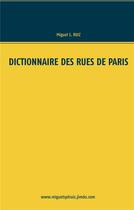 Couverture du livre « Dictionnaire des rues de Paris » de Miguel S. Ruiz aux éditions Books On Demand