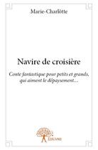 Couverture du livre « Navire de croisière » de Marie-Charlotte aux éditions Edilivre