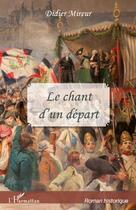 Couverture du livre « Le chant d'un départ » de Didier Mireur aux éditions Editions L'harmattan