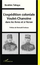 Couverture du livre « L'expédition coloniale Voulet-Chanoine dans les livres et à l'écran » de Yahaya Ibrahim aux éditions L'harmattan