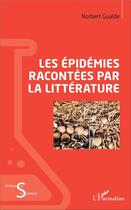 Couverture du livre « Les épidémies racontées par la littérature » de Norbert Gualde aux éditions L'harmattan