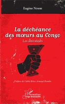 Couverture du livre « La déchéance des moeurs au Congo ; les antivaleurs » de Eugene Nimbi aux éditions L'harmattan