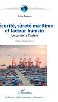 Couverture du livre « Sécurité, sûreté maritima et facteur humain ; le cas de la Tunisie » de Syrine Ismaili aux éditions L'harmattan