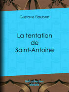 Couverture du livre « La tentation de Saint Antoine » de Gustave Flaubert aux éditions Bnf Collection