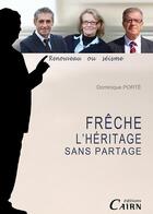 Couverture du livre « Frêche, l'héritage sans partage » de Porte Dominique aux éditions Cairn