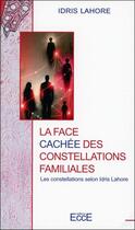 Couverture du livre « La face cachée des constellations familiales » de Idris Lahore aux éditions Ecce