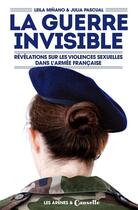 Couverture du livre « La guerre invisible ; révélations sur les violences sexuelles dans l'armée française » de Leila Minano et Julia Pascual aux éditions Arenes