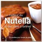 Couverture du livre « Le meilleur du Nutella et pâtes à tartiner » de Delphine Gaston aux éditions City Editions