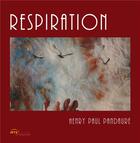 Couverture du livre « Respiration » de Henry Paul Pandaure aux éditions Jets D'encre