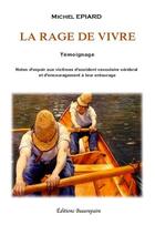 Couverture du livre « La rage de vivre ; notes d'espoir aux victimes d'accident vasculaire cérébral et d'encouragement à leur entourage » de Michel Epiard aux éditions Beaurepaire