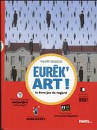 Couverture du livre « Eurek'art! le livre-jeu du regard » de Philippe Brasseur aux éditions Palette