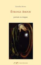 Couverture du livre « Étrange amour ; portrait en énigme » de Llewellyn Brown aux éditions David Reinharc