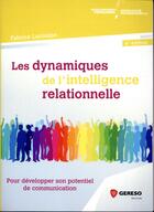 Couverture du livre « Les dynamiques de l'intelligence relationnelle (4e édition) » de Fabrice Lacombe aux éditions Gereso