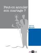 Couverture du livre « Peut-on annuler son mariage ? » de Herve Benoit aux éditions Artege