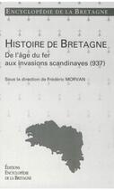 Couverture du livre « Histoire de Bretagne ; de l'âge de fer aux invasions scandinaves » de Frederic Morvan aux éditions Encyclopedie De La Bretagne