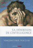 Couverture du livre « La désertion de l'intelligence » de Vincent Paul Toccoli aux éditions Ovadia