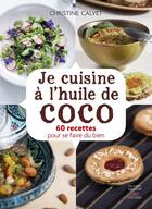 Couverture du livre « Je cuisine à l'huile de coco » de Christine Calvet aux éditions Thierry Souccar