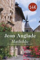 Couverture du livre « Mathilde » de Jean Anglade aux éditions Les Editions Retrouvees
