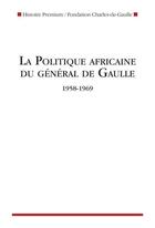 Couverture du livre « La politique africaine du général de Gaulle 1958-1969 » de  aux éditions Nouveau Monde