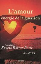 Couverture du livre « L'amour, énergie de la guerison » de Monique Kryzyk aux éditions Gunten