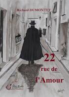 Couverture du livre « 22 rue de l'amour » de Richard Dumontet aux éditions Alexandra De Saint Prix