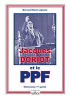 Couverture du livre « Jacques Doriot Et Le Ppf (1ere Partie) » de Bernard-H. Lejeune aux éditions Synthese Nationale