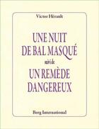 Couverture du livre « Une nuit de bal masque suivi de un remede dangereux » de Herault Victor aux éditions Berg International