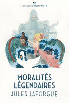 Couverture du livre « Moralités légendaires » de Jules Laforgue aux éditions Les Livres Mouvants