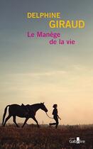 Couverture du livre « Le manège de la vie » de Delphine Giraud aux éditions Gabelire