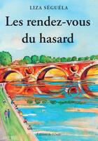 Couverture du livre « Les rendez-vous du hasard » de Liza Seguela aux éditions De L'onde