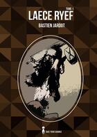 Couverture du livre « Laece Ryef t.1 » de Bastien Jardot aux éditions Take Your Chance