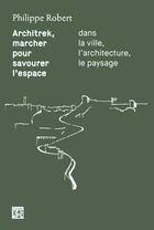 Couverture du livre « Architrek, marcher pour savourer l'espace » de Philippe Robert aux éditions La Decouverte